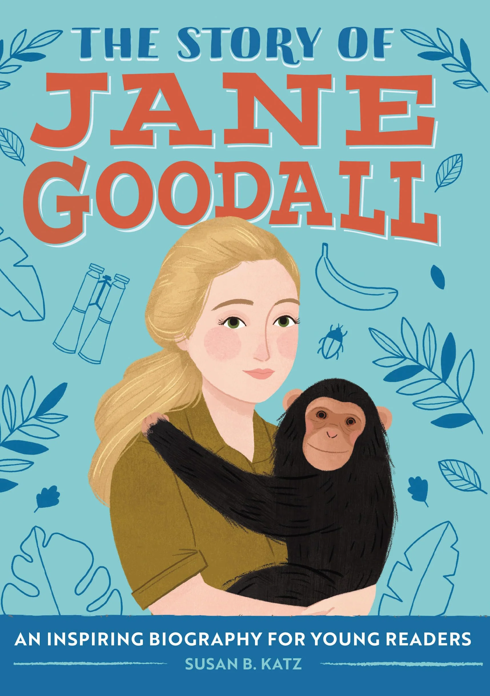 The Story of Jane Goodall: An Inspiring Biography for Young Readers
