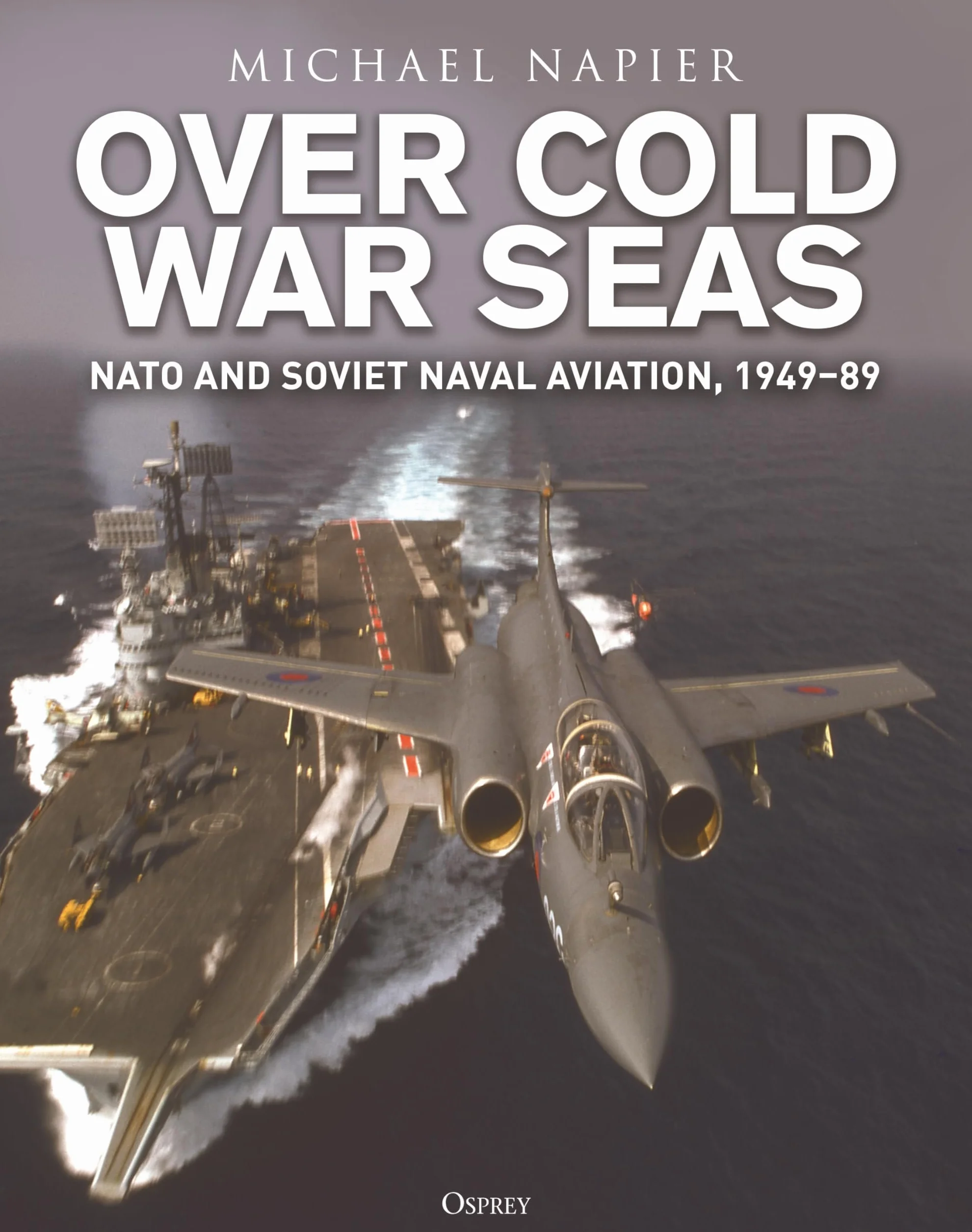 Over Cold War Seas: NATO and Soviet Naval Aviation, 1949–89