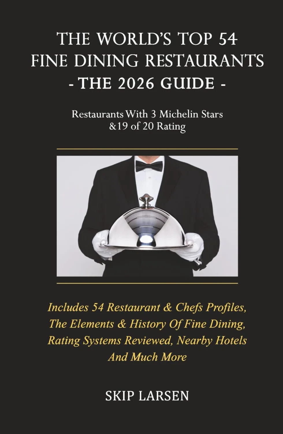 The World's Top 54 Fine Dining Restaurants - The 2026 Guide: Restaurants with 3 Michelin Stars & a 19 of 20 Rating