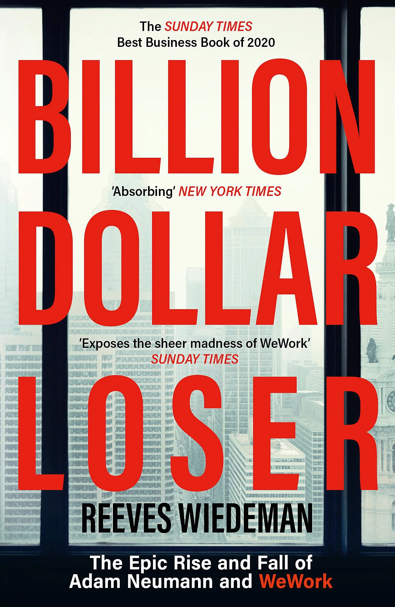 Billion Dollar Loser: The Epic Rise and Fall of WeWork