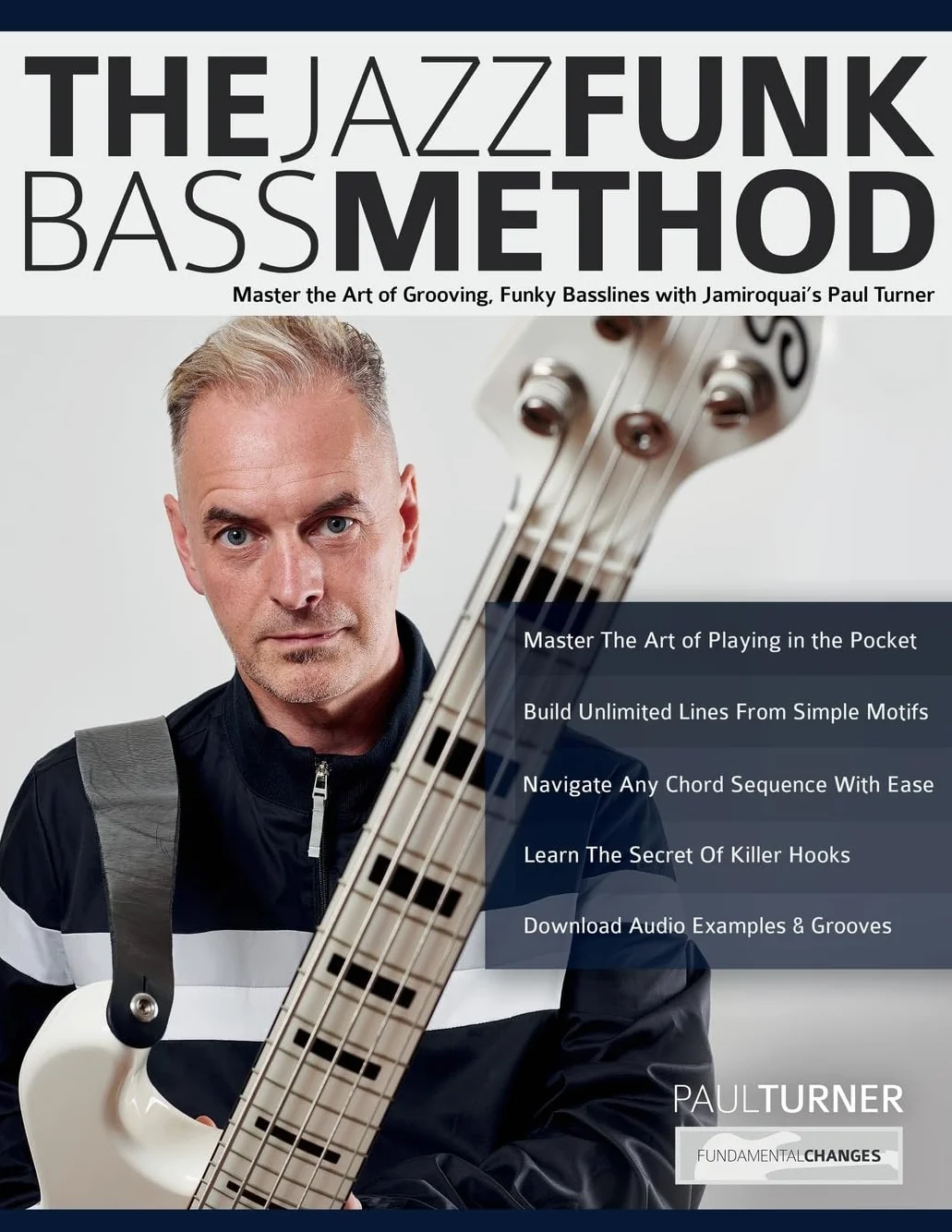 The Jazz Funk Bass Method: Master the Art of Grooving, Funky Basslines with Jamiroquai’s Paul Turner