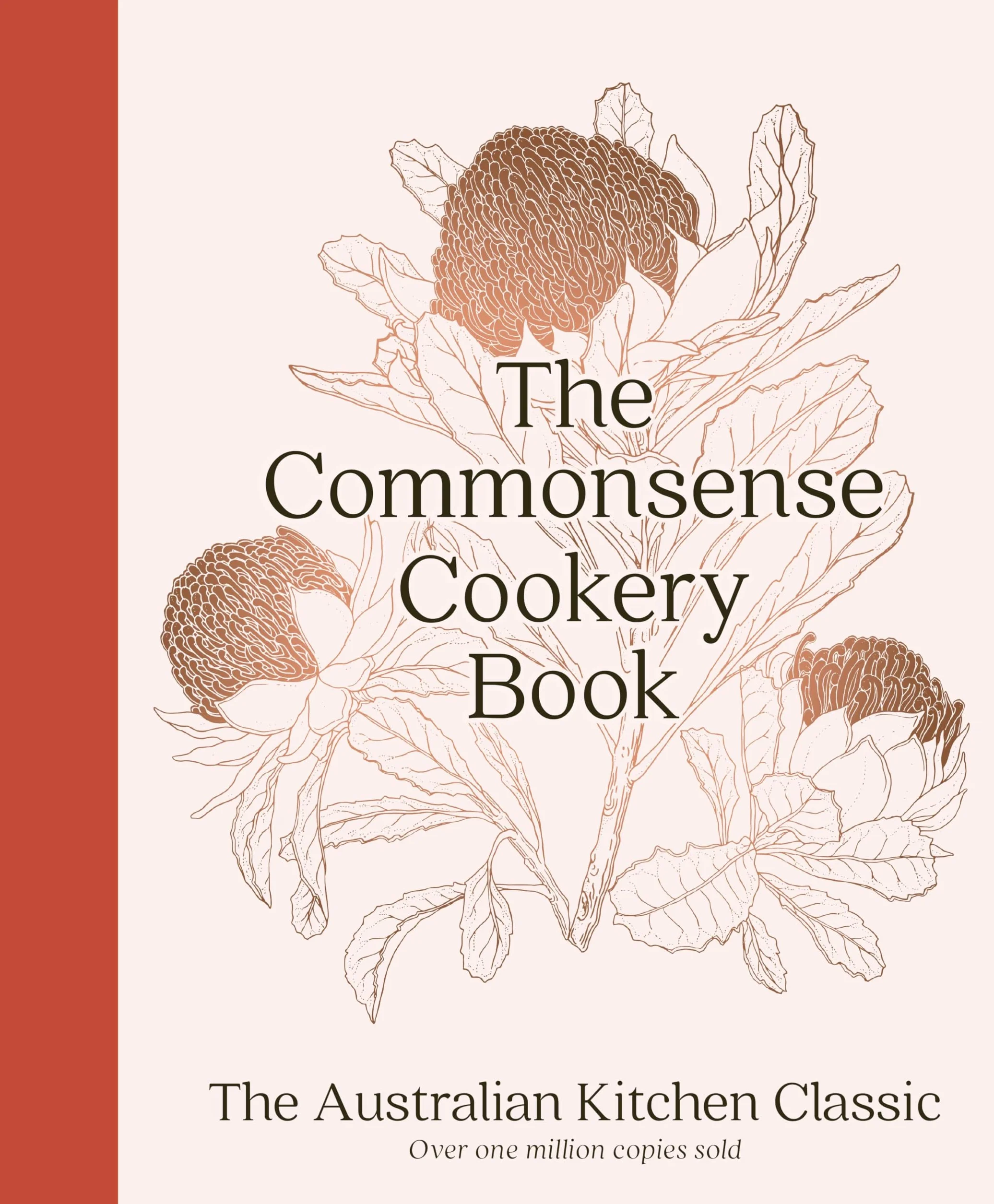 The Commonsense Cookery Book: The Australian Kitchen Classic - The Trusted and Beloved Cookbook Reimagined for Modern Cooks, for Fans of Stephanie Alexander, Julie Goodwin and Margaret Fulton