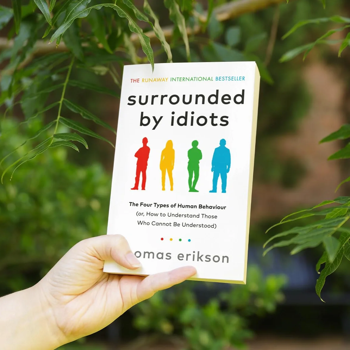 Surrounded by Idiots: The Four Types of Human Behaviour (or, How to Understand Those Who Cannot Be Understood)