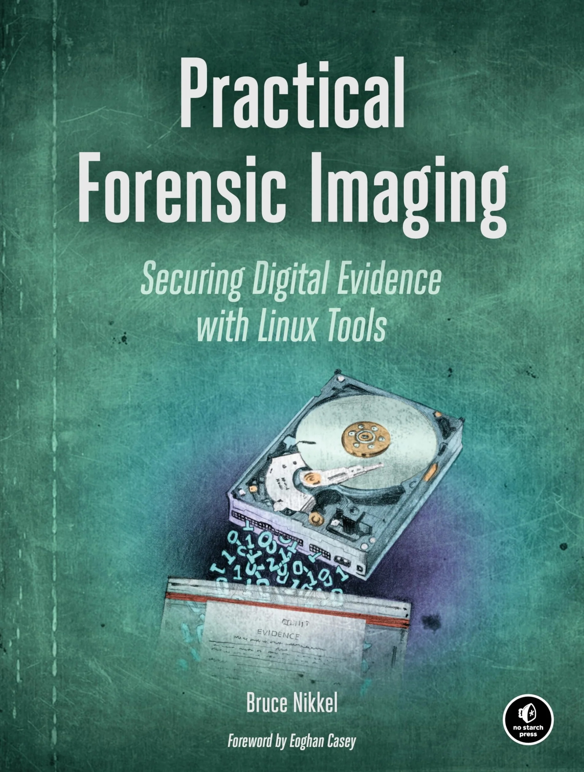 Practical Forensic Imaging: Securing Digital Evidence with Linux Tools