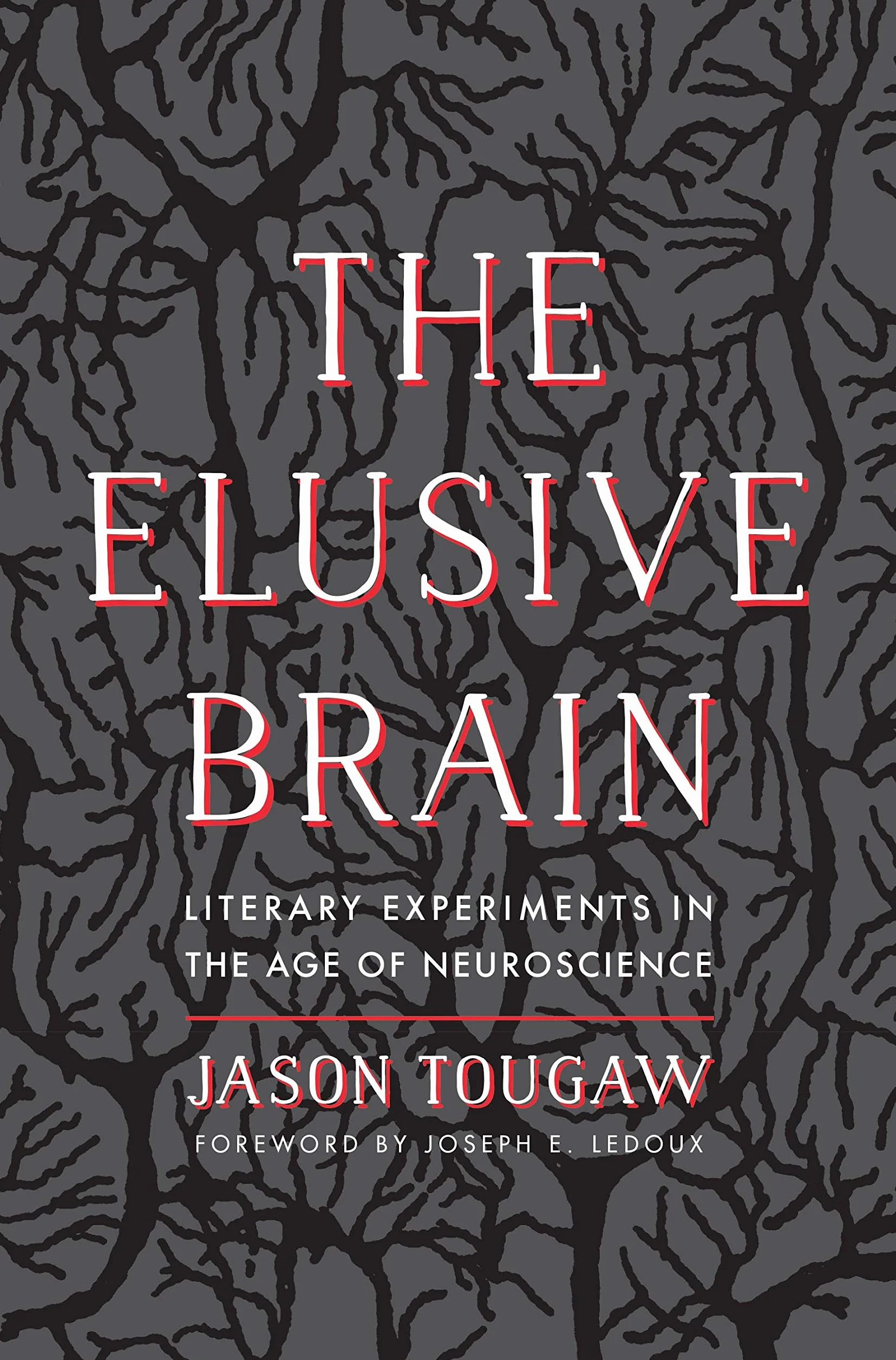 The Elusive Brain: Literary Experiments in the Age of Neuroscience