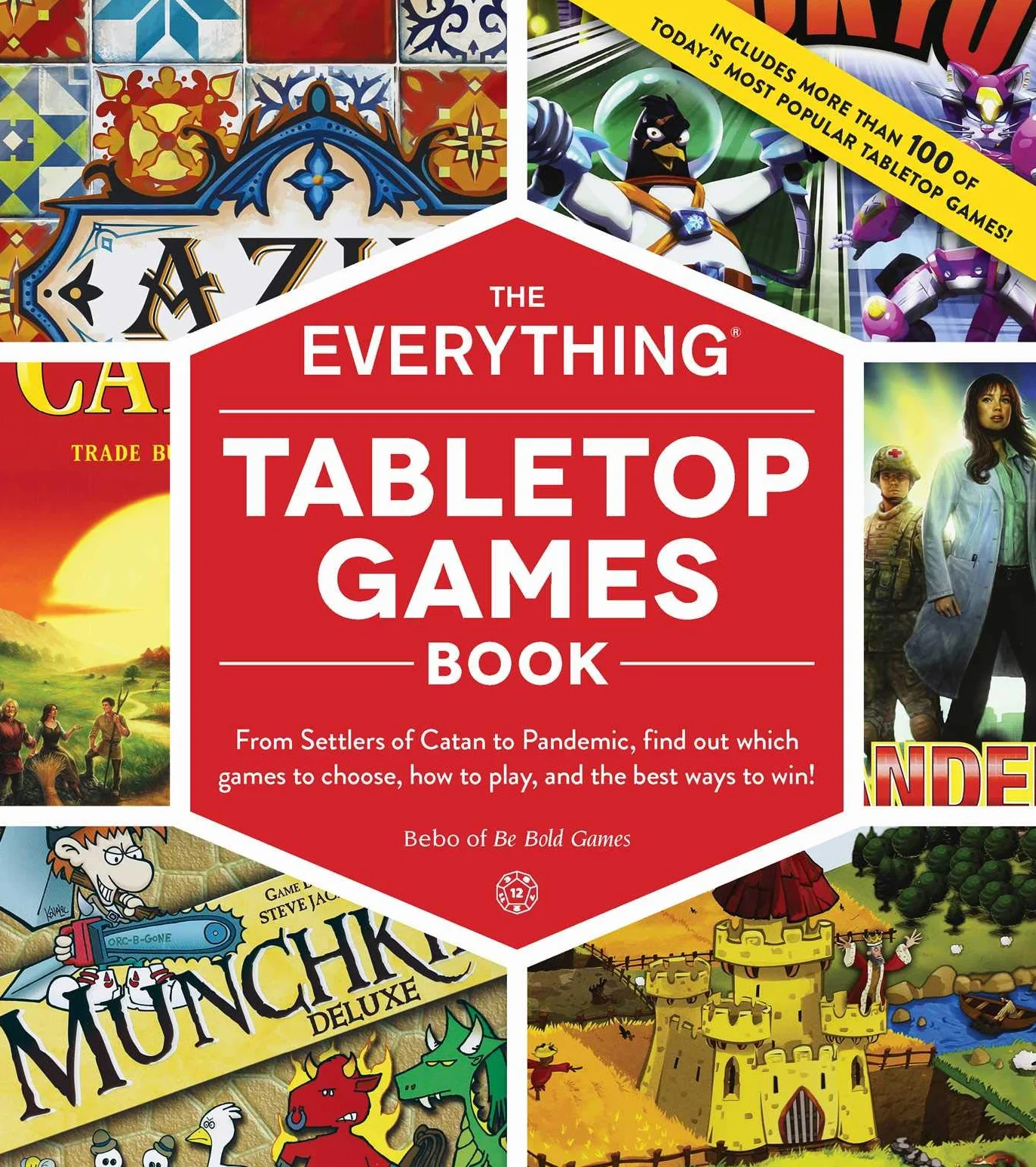 The Everything Tabletop Games Book: From Settlers of Catan to Pandemic, Find Out Which Games to Choose, How to Play, and the Best Ways to Win!
