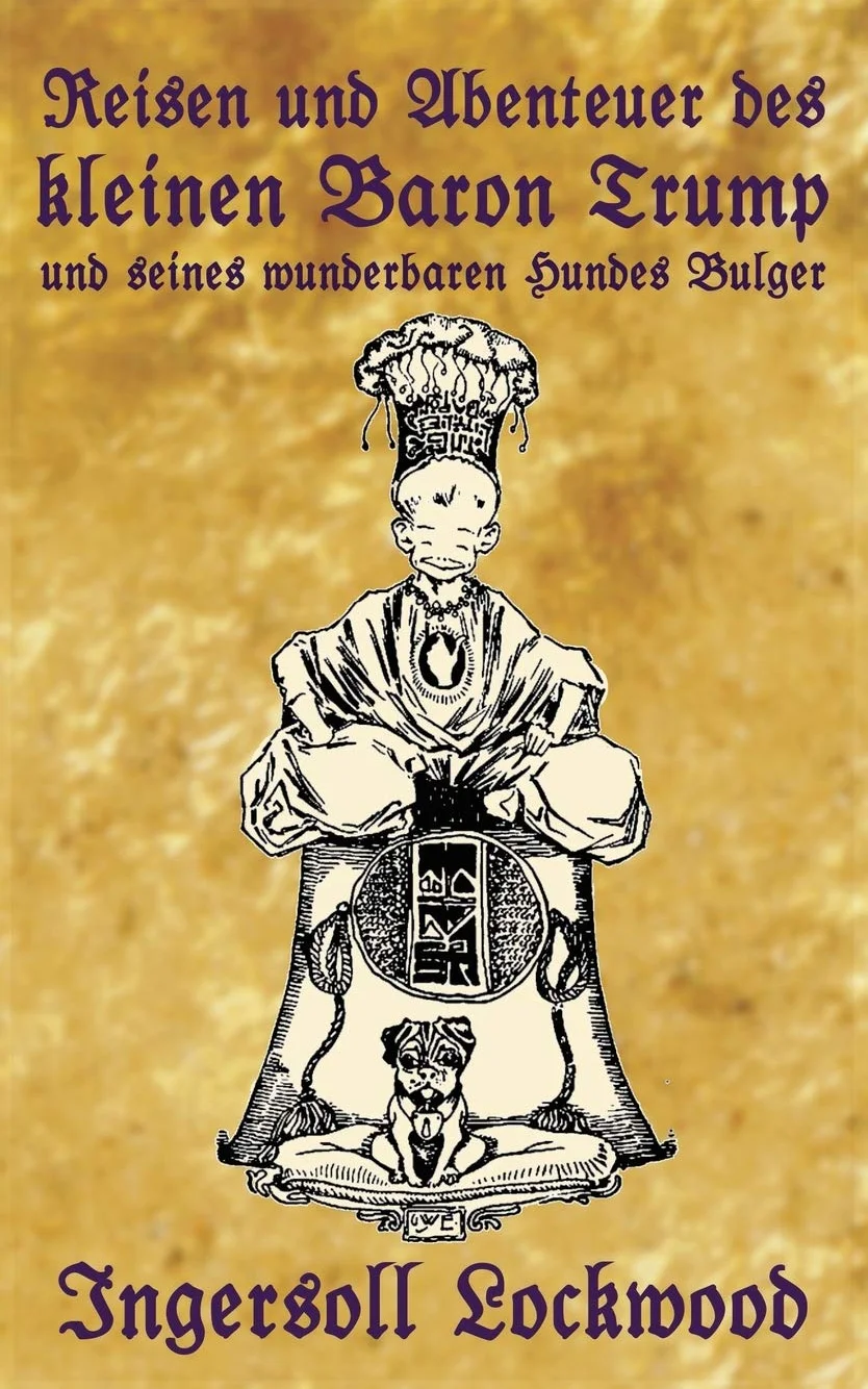 Reisen und Abenteuer des kleinen Baron Trump und seines wunderbaren Hundes Bulger: Eine Donald J. Trump Prophezeiung von vor 120 Jahren (1)