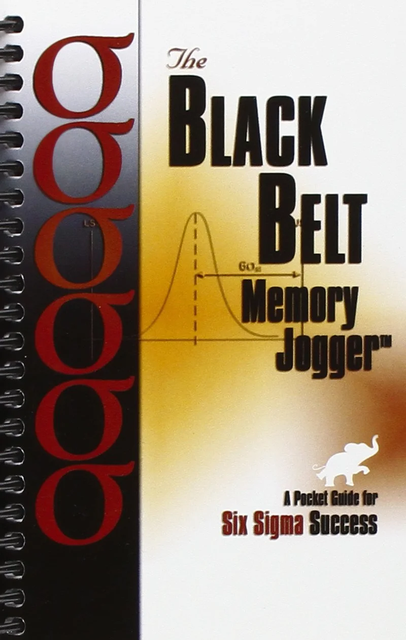 The Black Belt Memory Jogger: A Pocket Guide for Six SIGMA Success