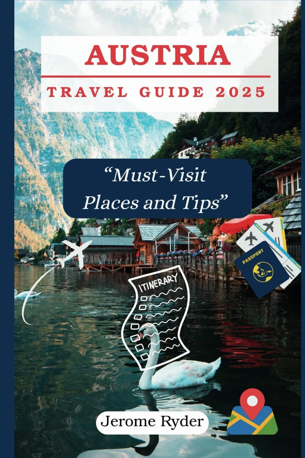 Austria Travel Guide 2025: “Must-Visit Places and Tips”