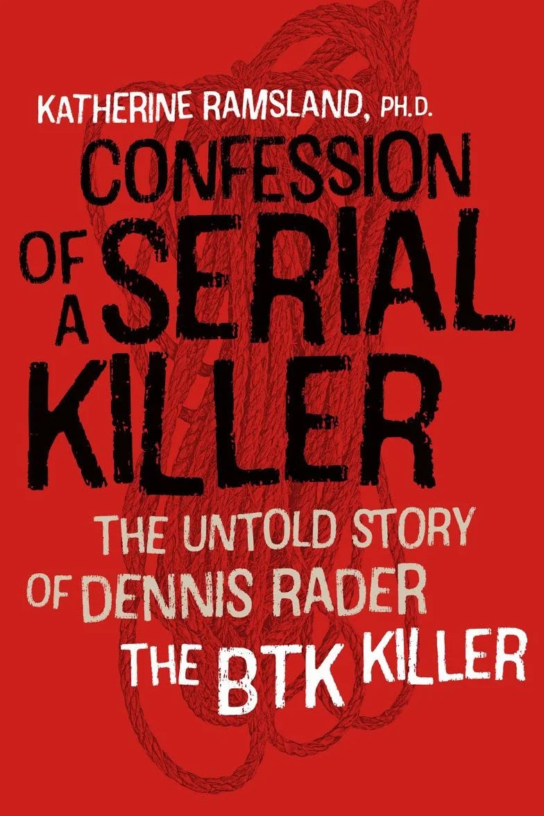 Confession of a Serial Killer: The Untold Story of Dennis Rader, the Btk Killer