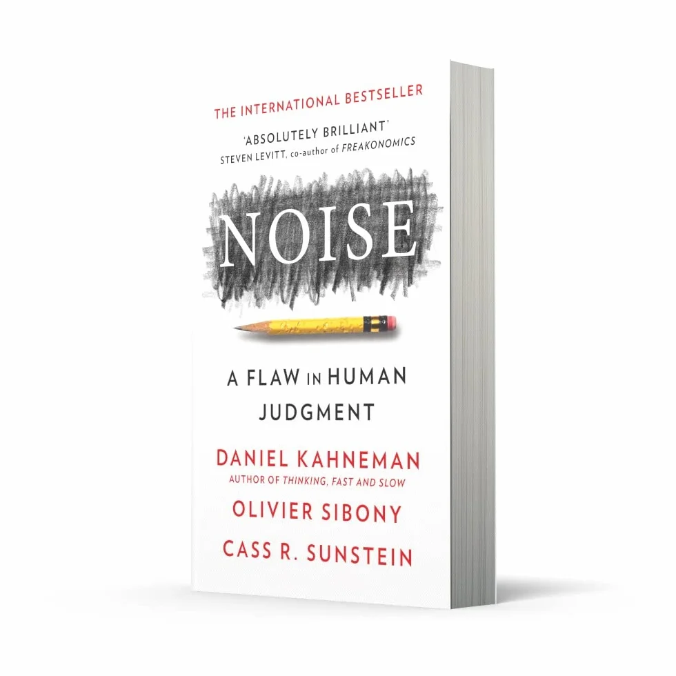 Noise: The new book from the authors of ‘Thinking, Fast and Slow’ and ‘Nudge’