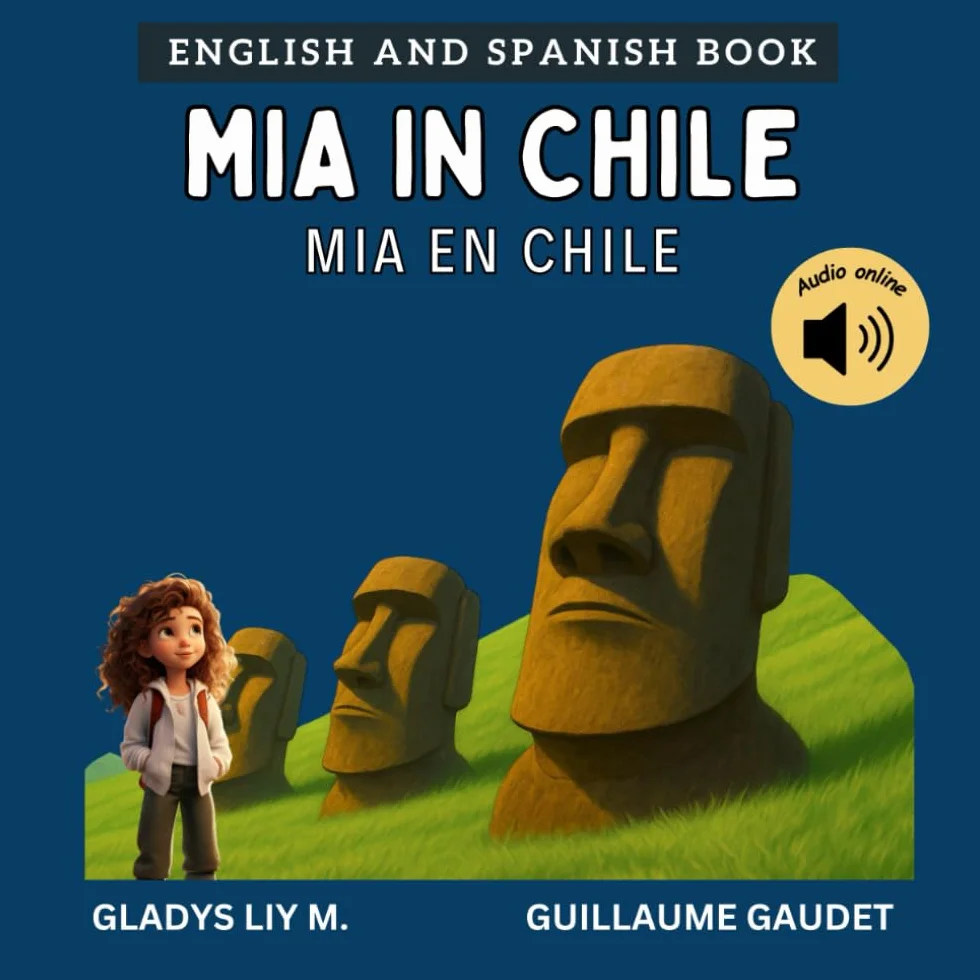 Mia in Chile | Mia en Chile: Chile Book for Kids | Bilingual Spanish English Children’s Book with Audio | Libro infantil bilingue para niños en inglés y español