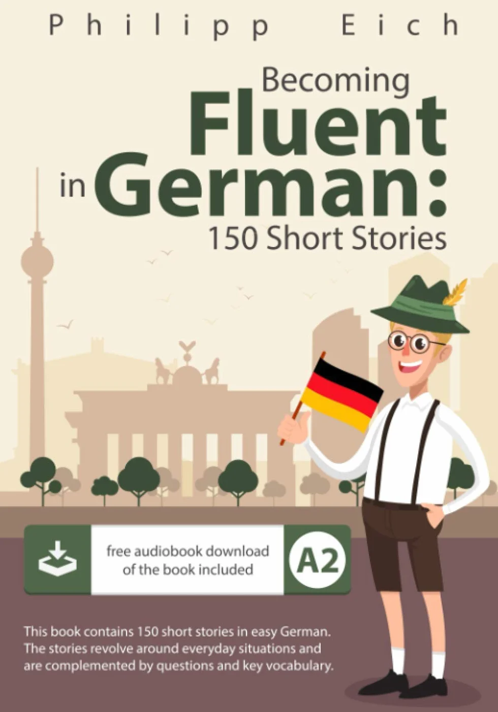 Becoming fluent in German: 150 Short Stories: 1