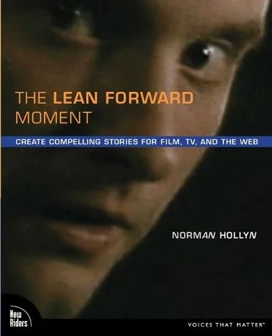 The Lean Forward Moment: Create Compelling Stories for Film, TV, and the Web