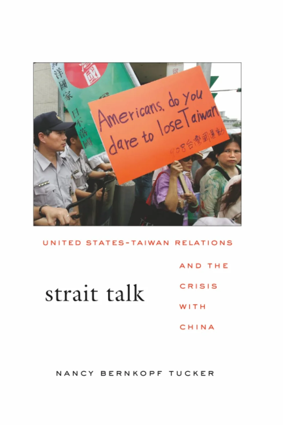 Strait Talk: United States-Taiwan Relations and the Crisis with China