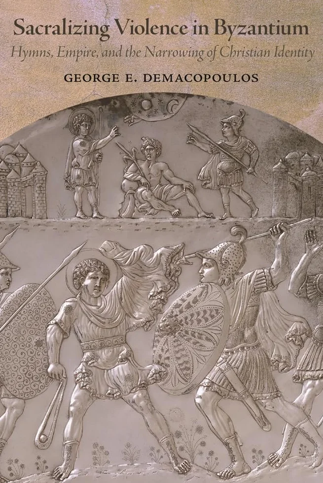 Sacralizing Violence in Byzantium: Hymns, Empire, and the Narrowing of Christian Identity