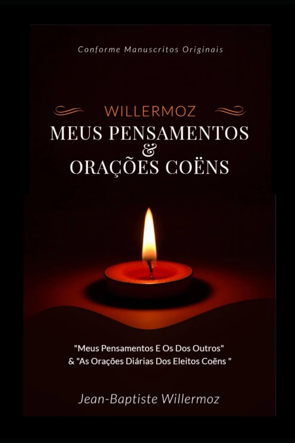 Willermoz: Meus Pensamentos & Orações Coëns: "Meus Pensamentos e os dos Outros" & "As Orações Diárias dos Eleitos Coëns"