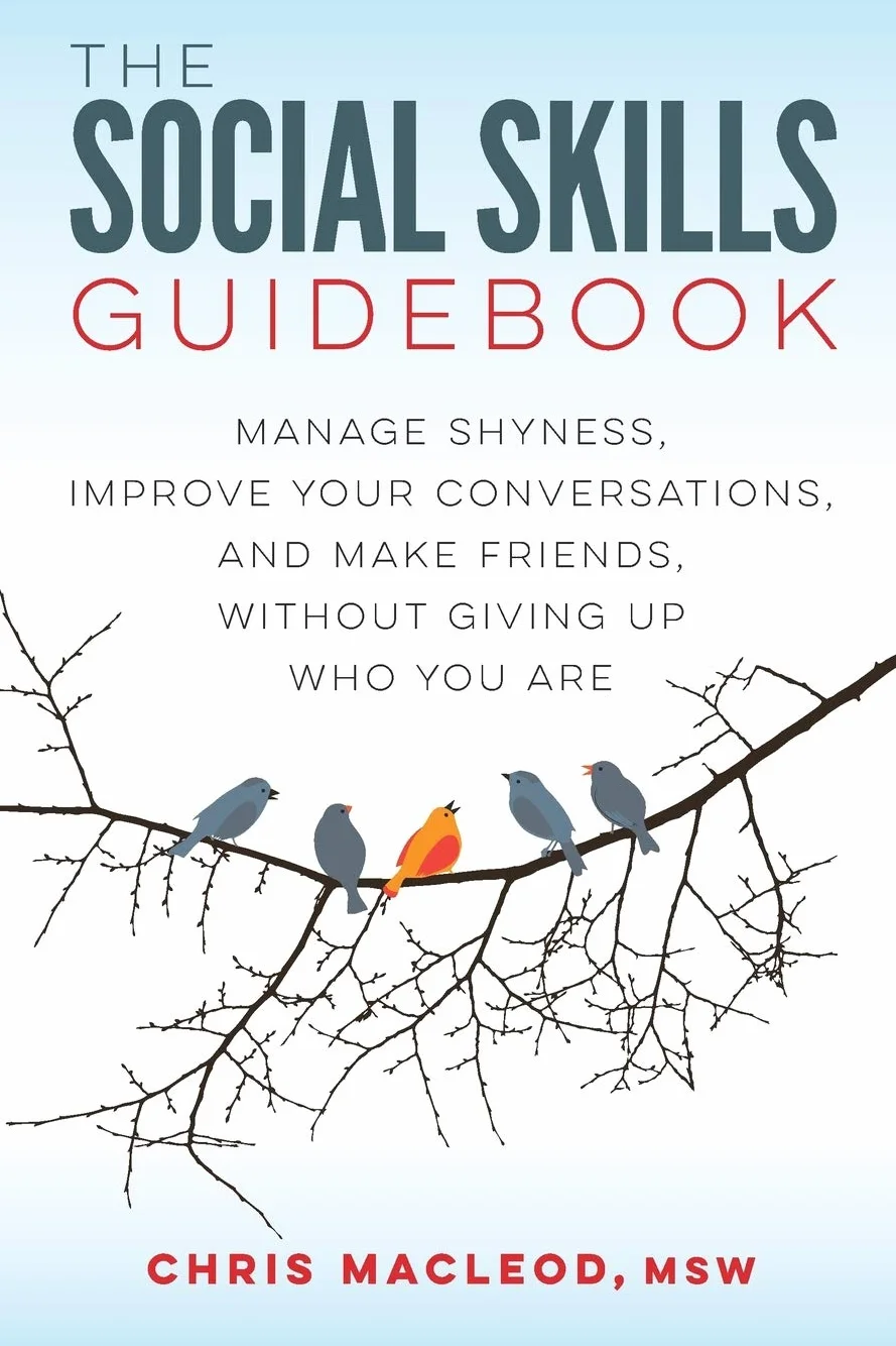 The Social Skills Guidebook: Manage Shyness, Improve Your Conversations, and Make Friends, Without Giving Up Who You Are