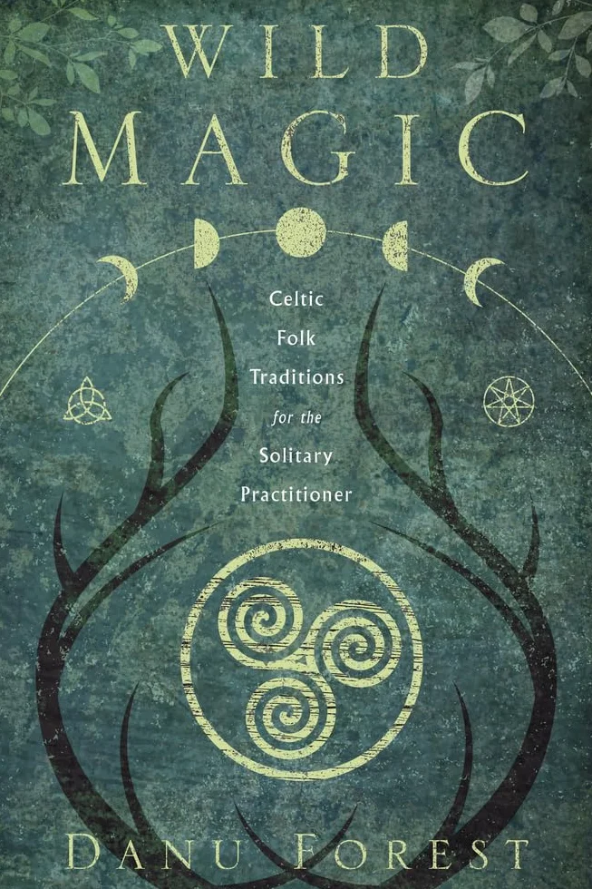Wild Magic: Celtic Folk Traditions for the Solitary Practitioner