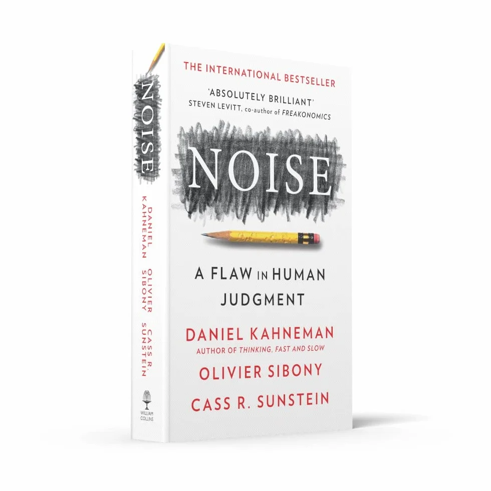 Noise: The new book from the authors of ‘Thinking, Fast and Slow’ and ‘Nudge’