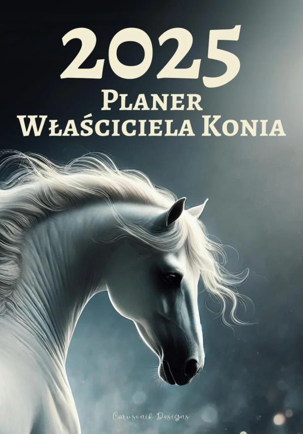 2025 Planer Właściciela Konia: Dziennik i Kalendarz do Opieki nad Twoim Koniem i do Zapisu Jego Treningów