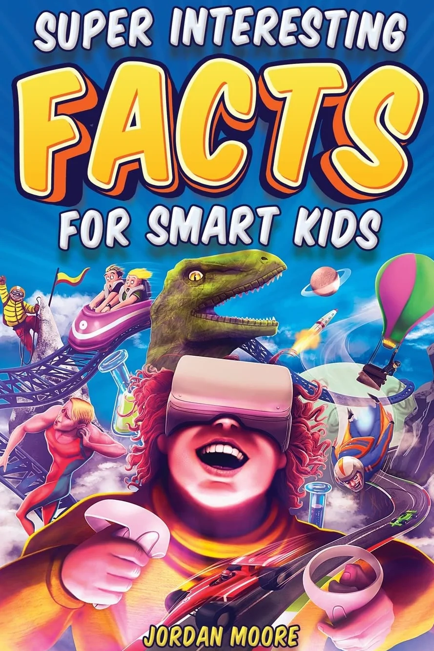 Super Interesting Facts For Smart Kids: 1272 Fun Facts About Science, Animals, Earth and Everything in Between