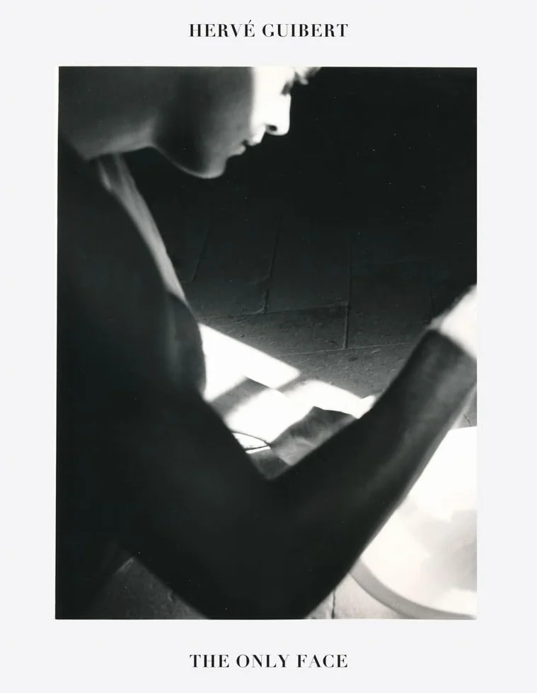 Hervé Guibert: The Only Face