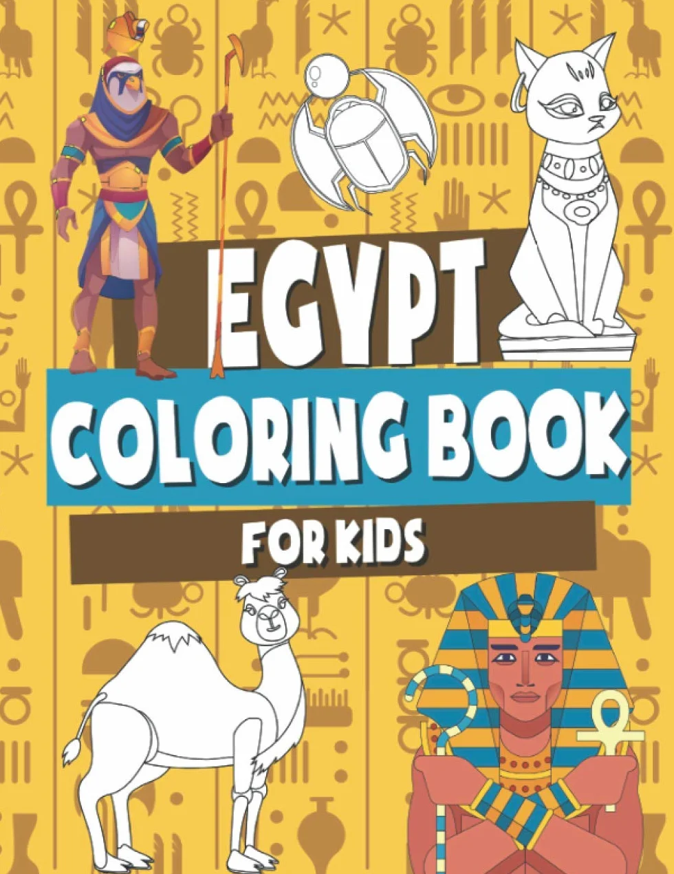 Egypt Coloring Book for Kids: Ancient Egypt Coloring Book For Children | Pyramids, Pharaohs, Camel and More | Perfect Gift for Boys & Girls