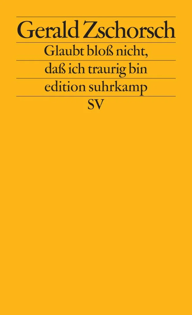 Glaubt bloß nicht, daß ich traurig bin: Prosa, Lieder, Gedichte: 1071