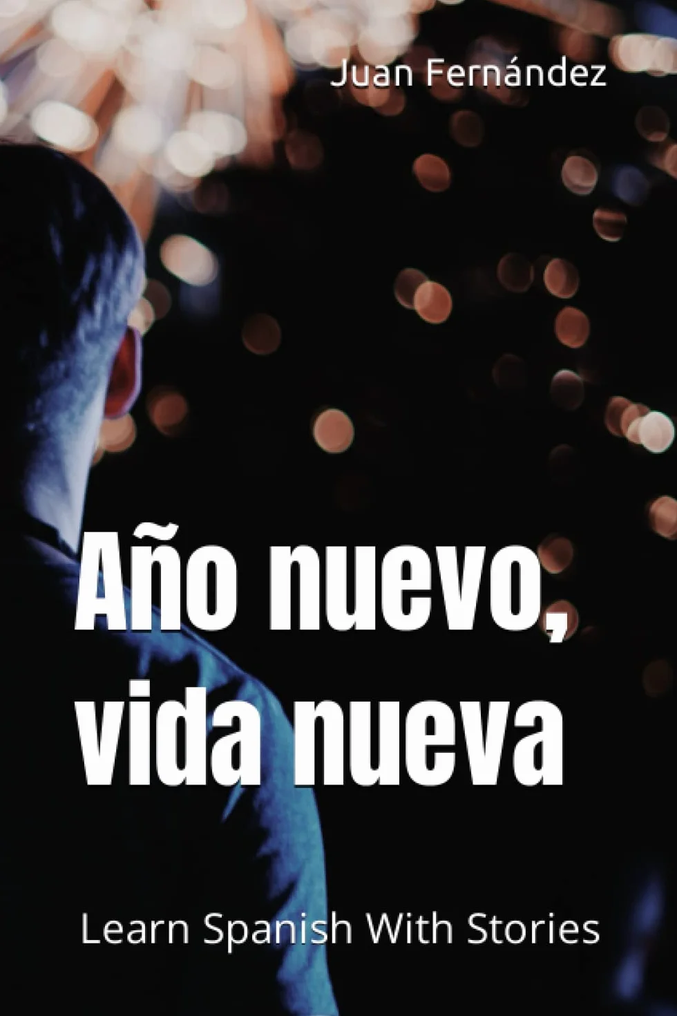 Año nuevo, vida nueva: Learn Spanish With Stories