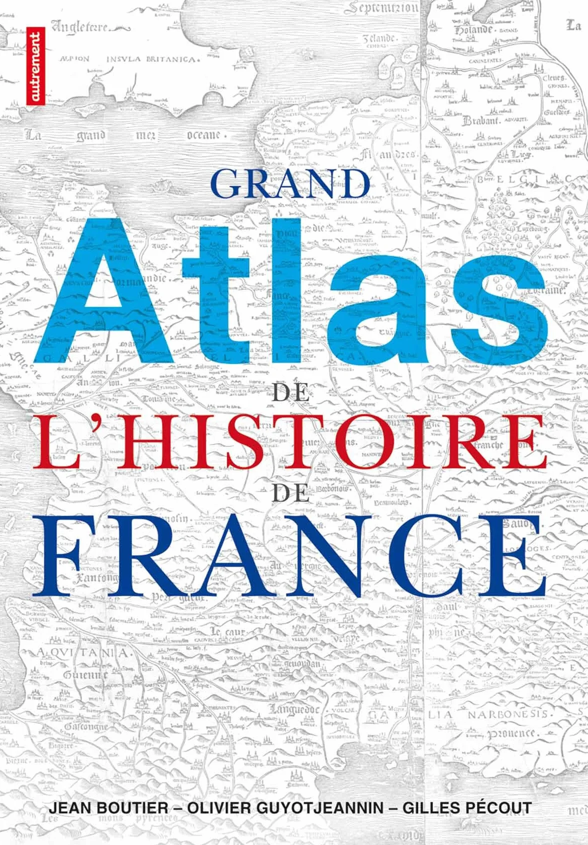 Grand atlas de l'histoire de France