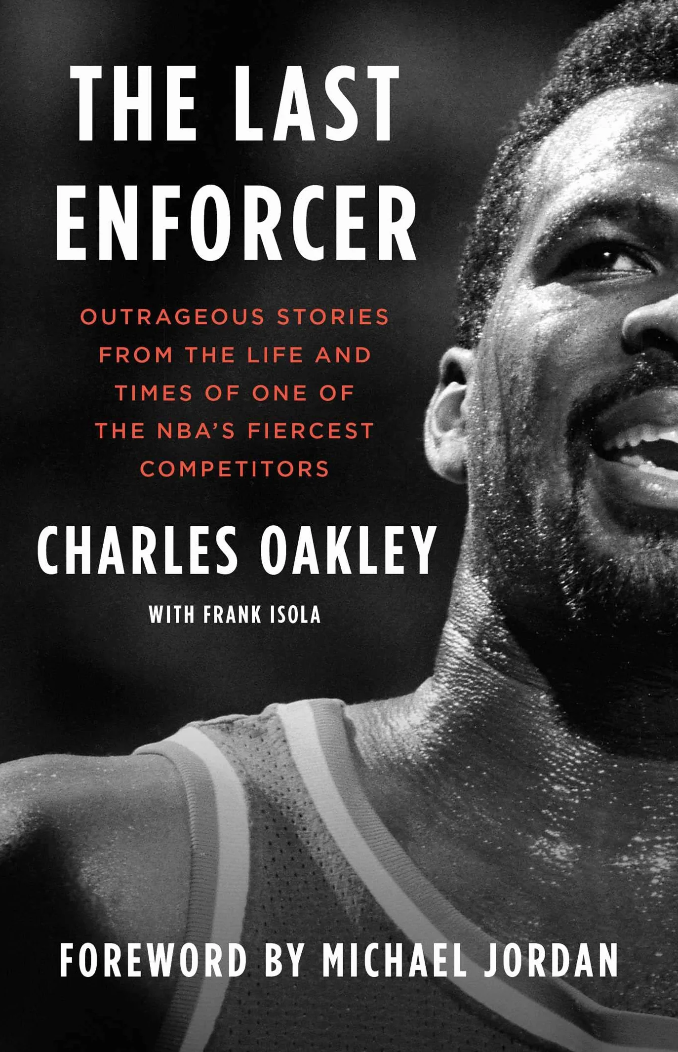 The Last Enforcer: Outrageous Stories from the Life and Times of One of the Nba's Fiercest Competitors