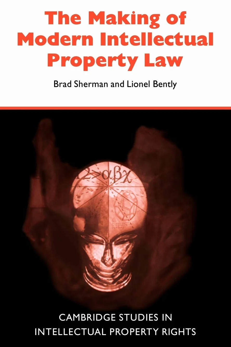 The Making of Modern Intellectual Property Law: The British Experience, 1760-1911: 1