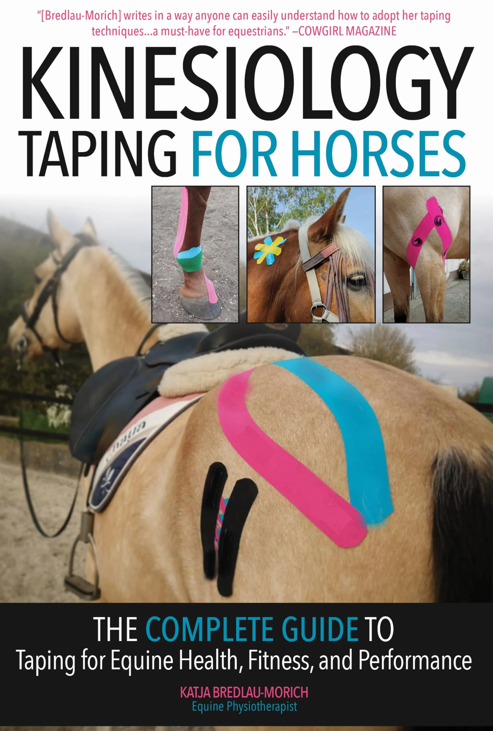 Kinesiology Taping for Horses: The Complete Guide to Taping for Equine Health, Fitness and Performance