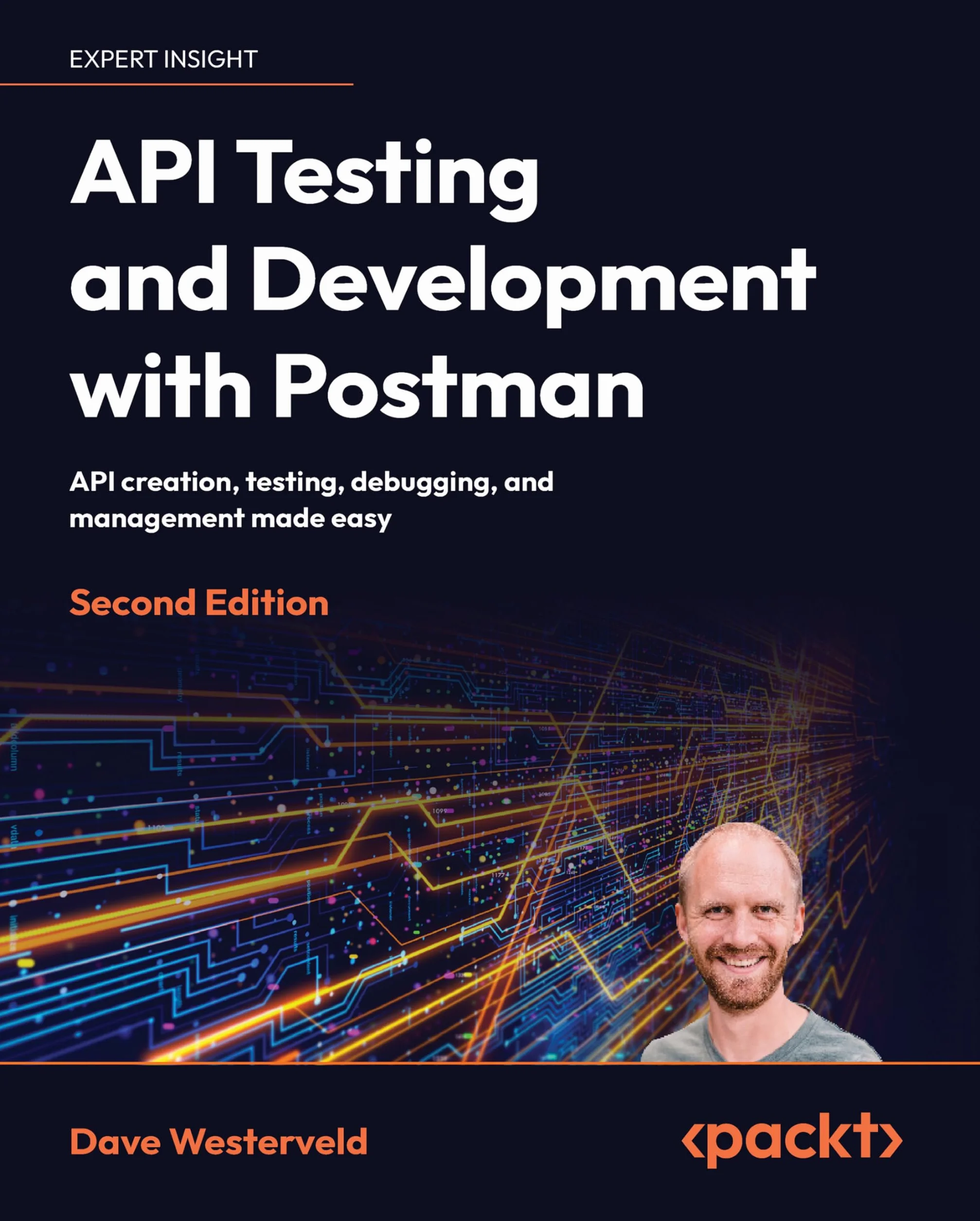 API Testing and Development with Postman - Second Edition: API creation, testing, debugging, and management made easy