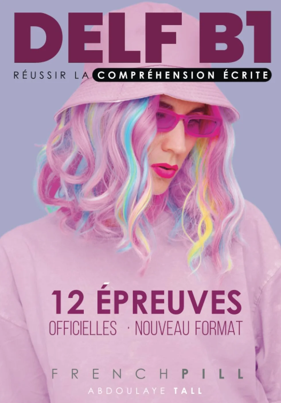 DELF B1 réussir la compréhension écrite: 12 épreuves officielles
