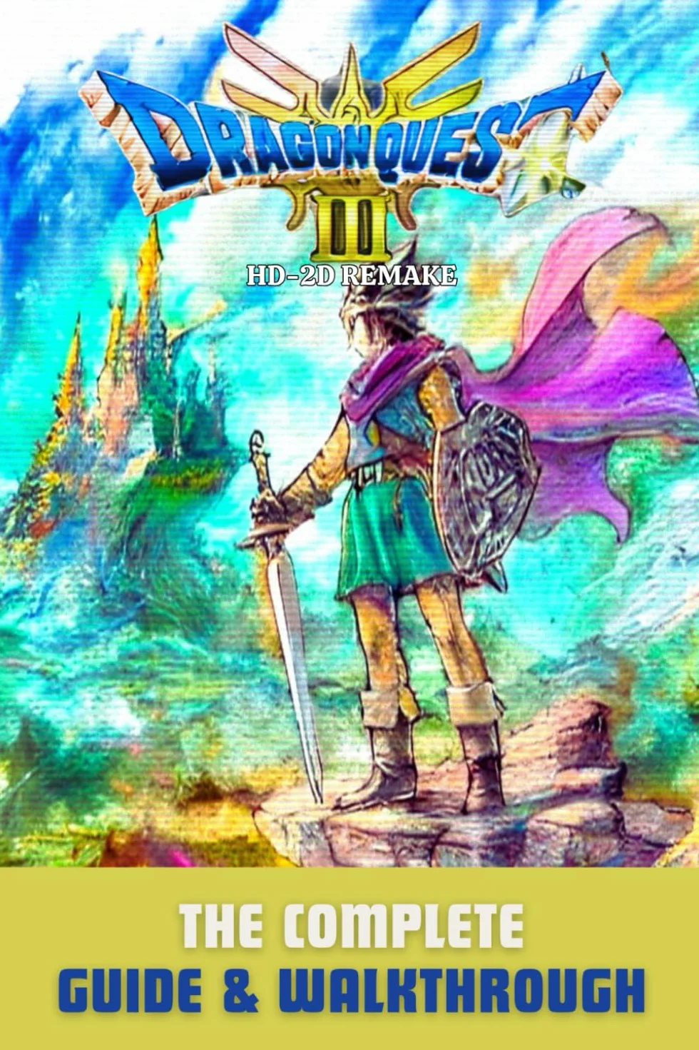Dragon Quest 3 HD-2D Remake: The Complete Guide & Walkthrough