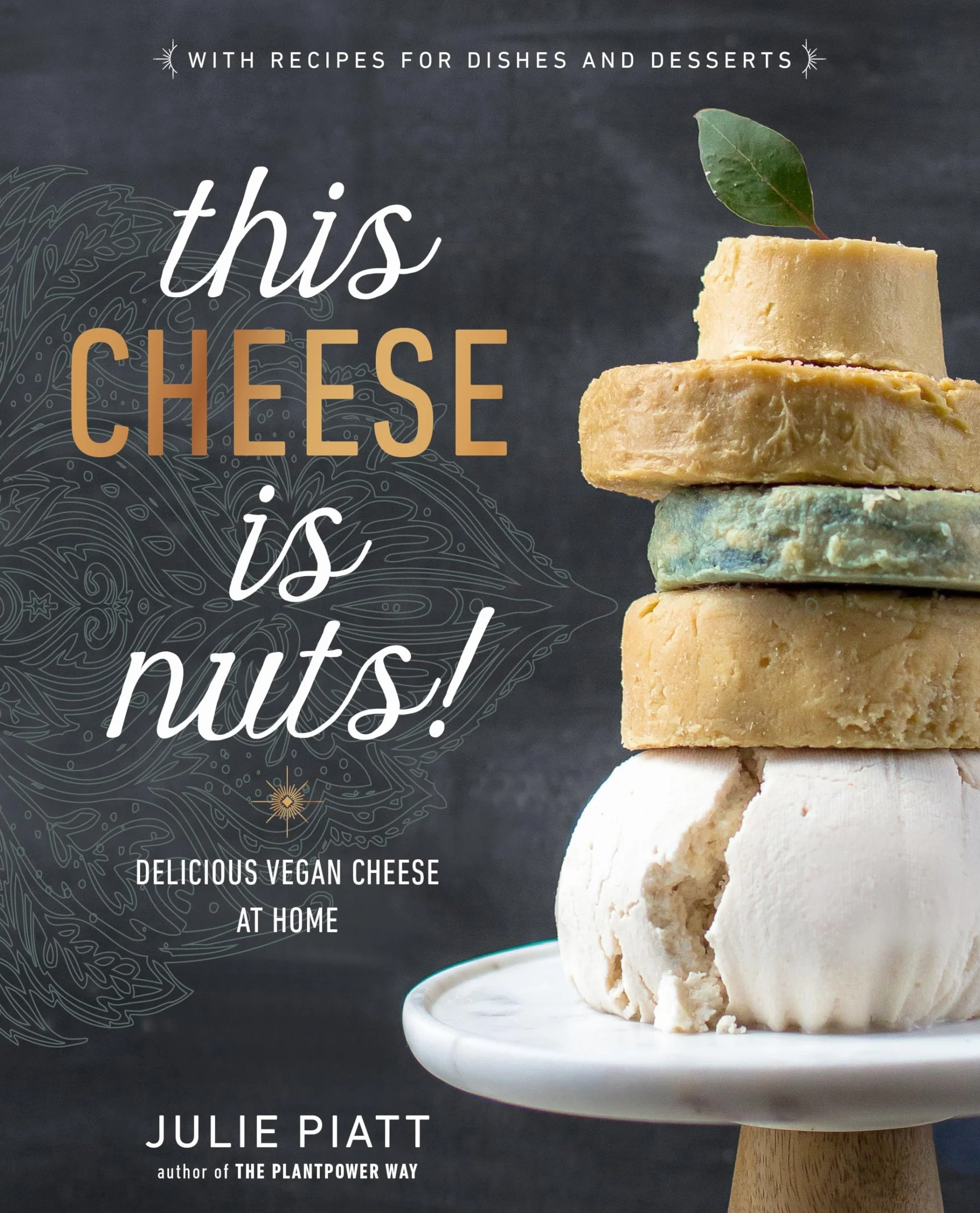 This Cheese is Nuts!: Delicious Vegan Cheese at Home: A Cookbook