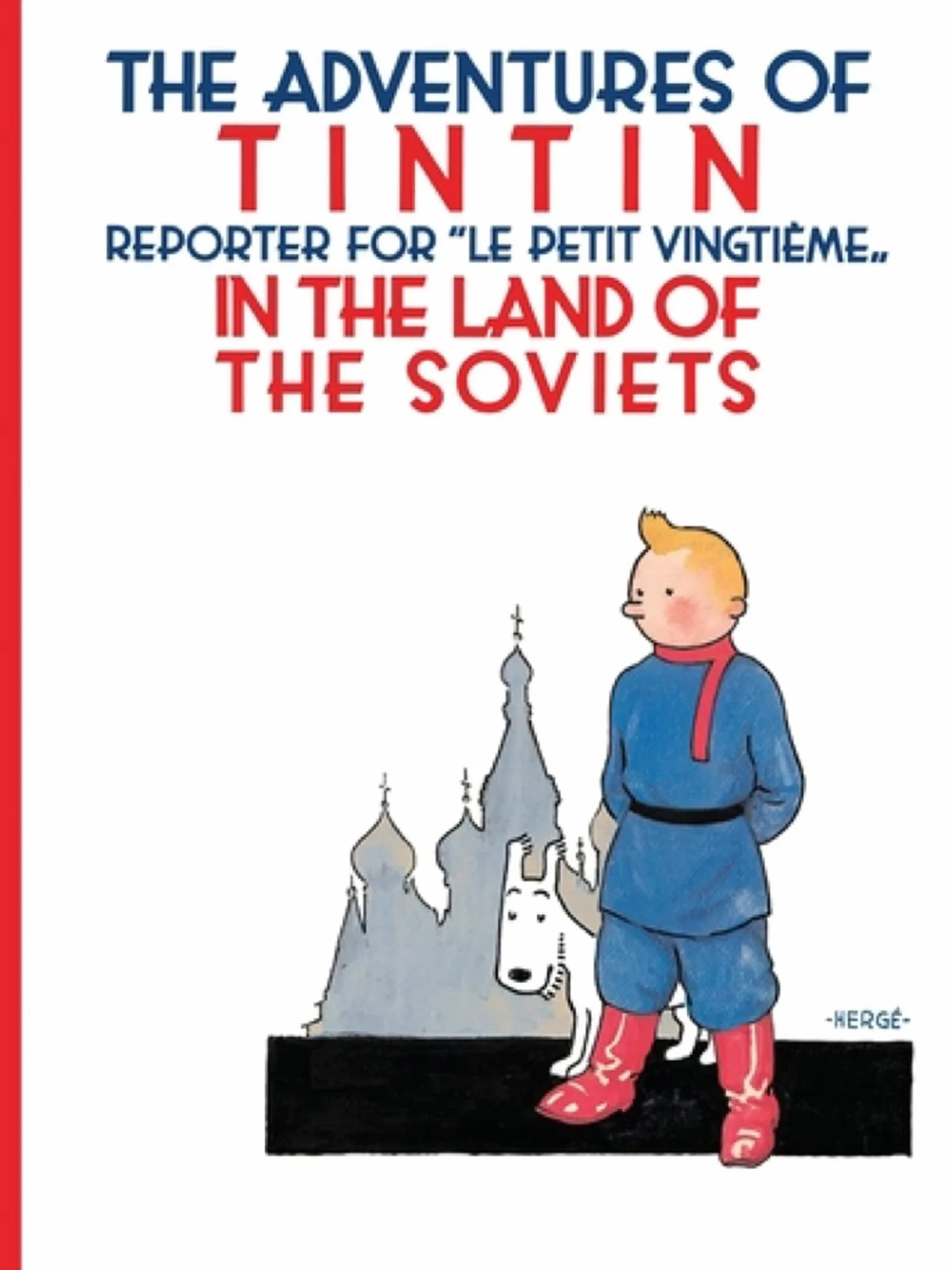 Tintin in the Land of the Soviets: The Official Classic Children’s Illustrated Mystery Adventure Series