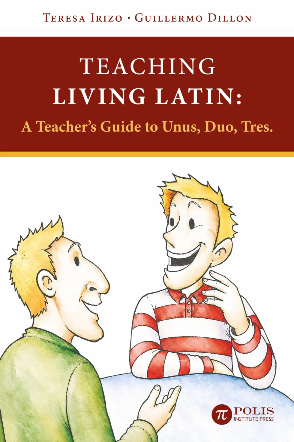 Teaching Living Latin: A Teacher’s Guide to Unus, Duo, Tres: 3