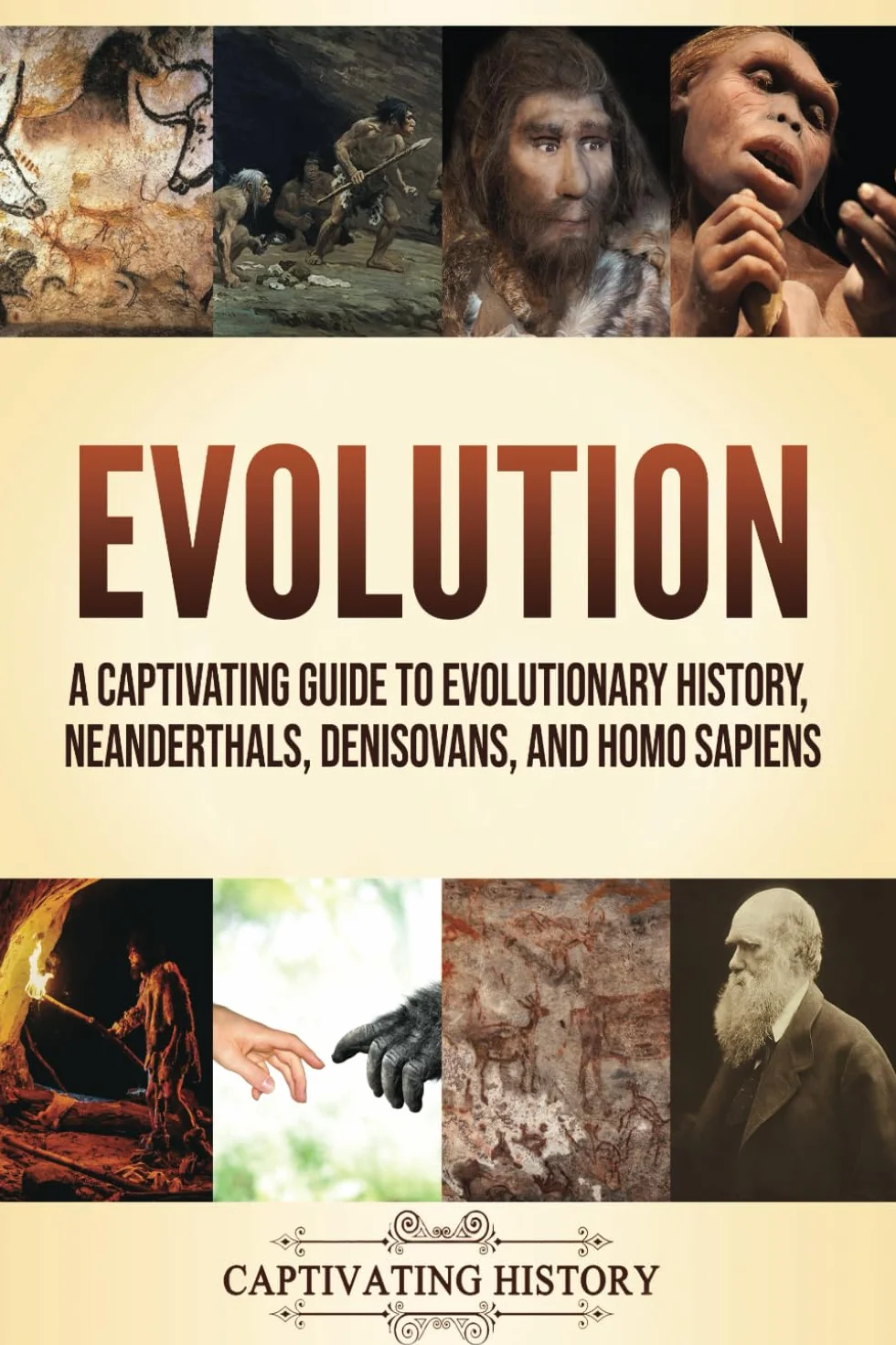 Evolution: A Captivating Guide to Evolutionary History, Neanderthals, Denisovans, and Homo Sapiens