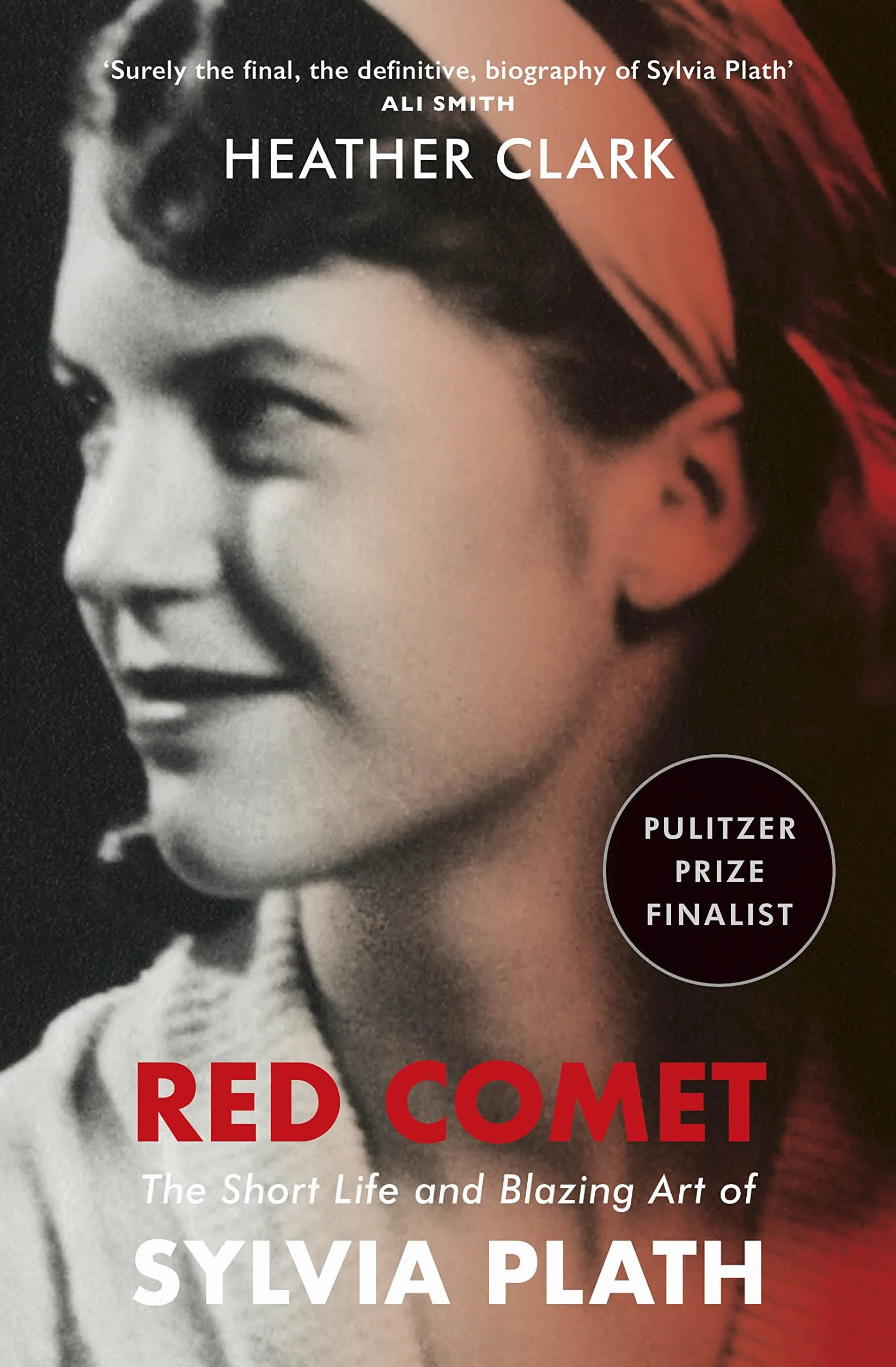 Red Comet: The Short Life and Blazing Art Of Sylvia Plath