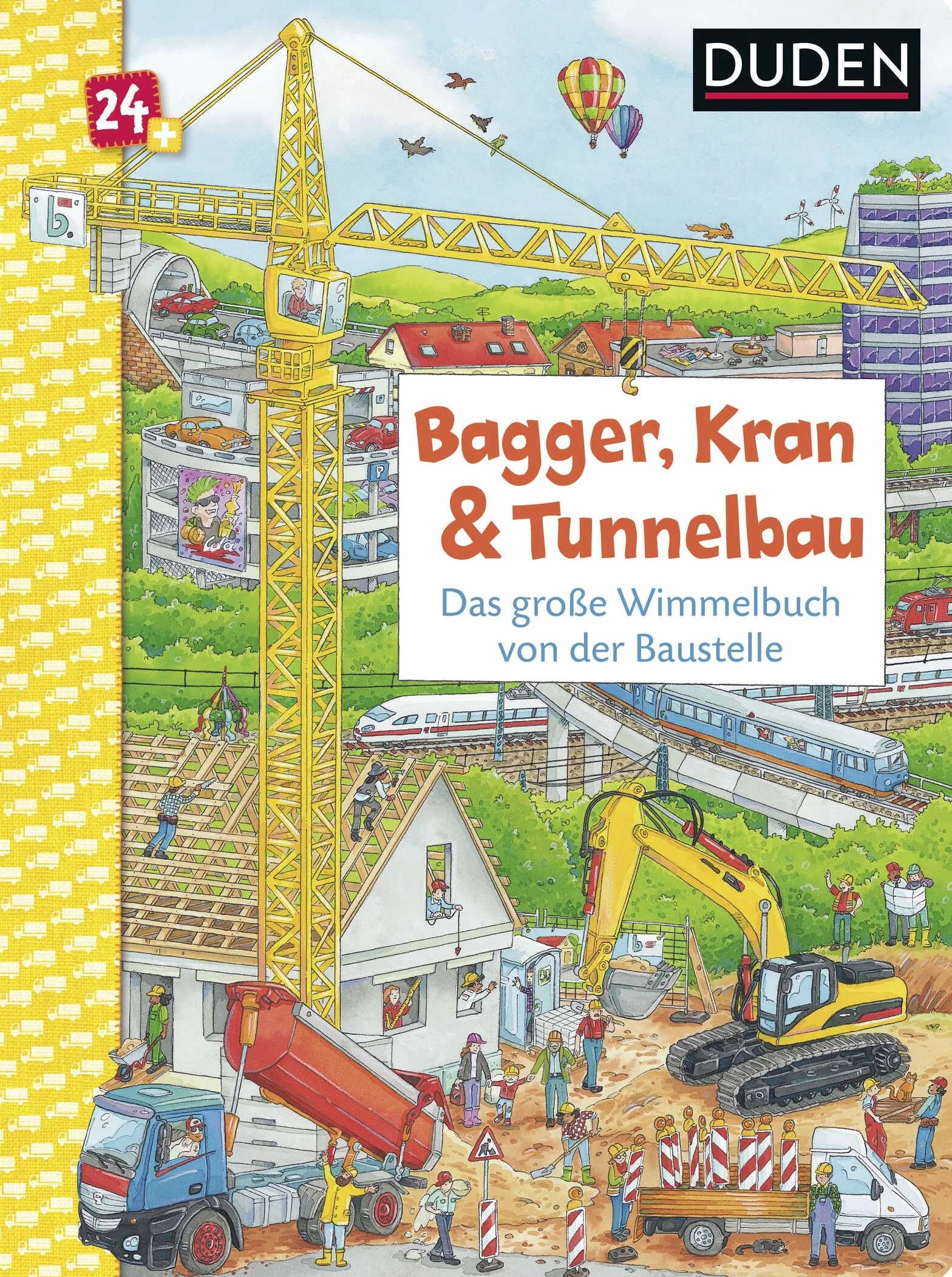 Duden 24+: Bagger, Kran und Tunnelbau. Das große Wimmelbuch von der Baustelle: Wimmeliges Bilderbuch für Kinder ab 2 Jahren: 1
