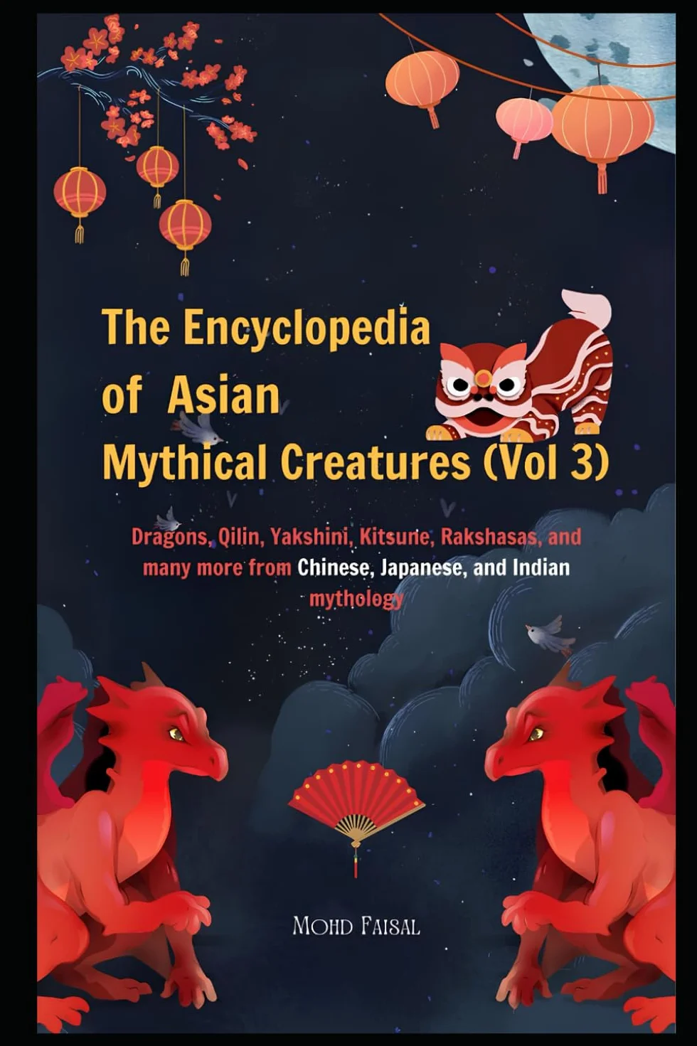 The Encyclopedia of Asian Mythical Creatures (Vol 3) (B&W Version): Dragons, Qilin, Yakshini, Kitsune, Rakshasas, and many more from Chinese, Japanese, and Indian mythology.