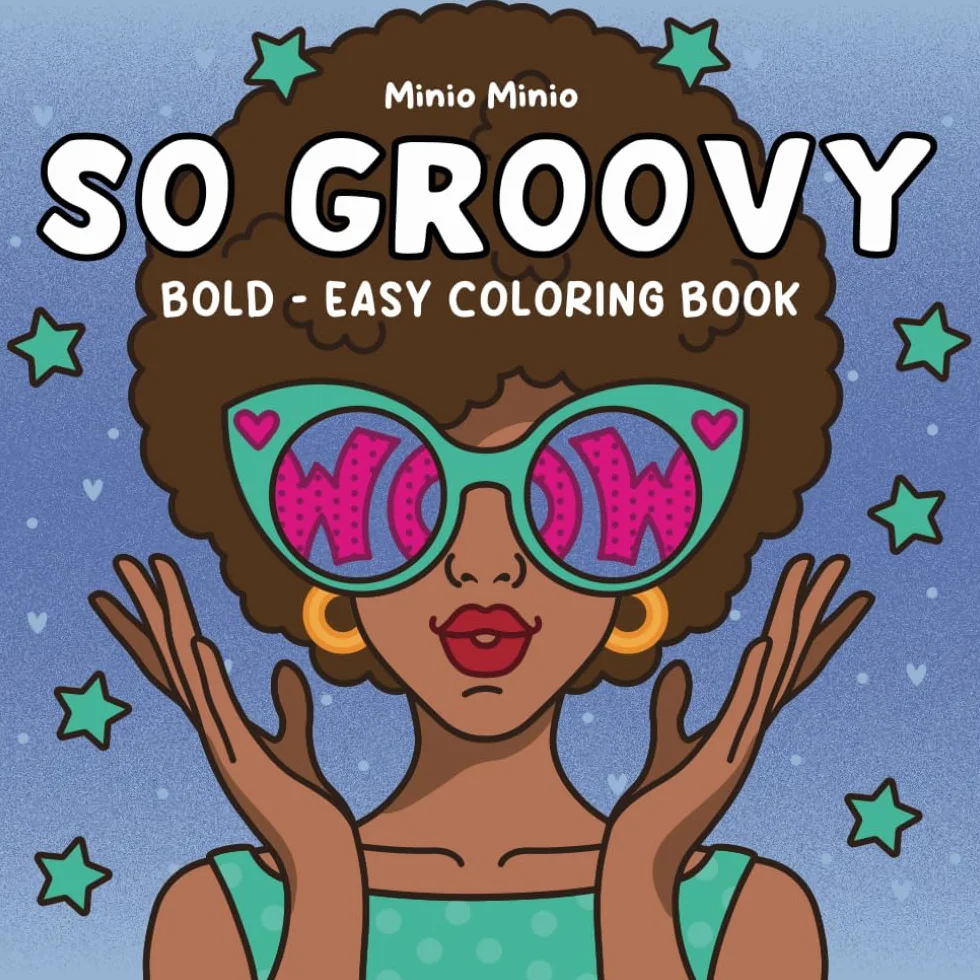 So Groovy: Bold & Easy Coloring Book Featuring Cute and Groovy Daily Activities for Relaxation (Coloring for Adults and Teens)