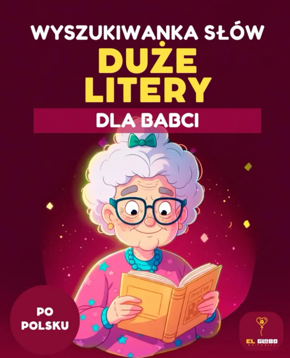 50 WYSZUKIWANEK SŁÓW DLA BABCI – DUŻE LITERY – DLA SENIORÓW – WORD SEARCH IN POLISH - FOR SENIORS - GRANDMA: Łatwe łamigłówki słowne, duży druk, ... word search in polish, grandma, seniors