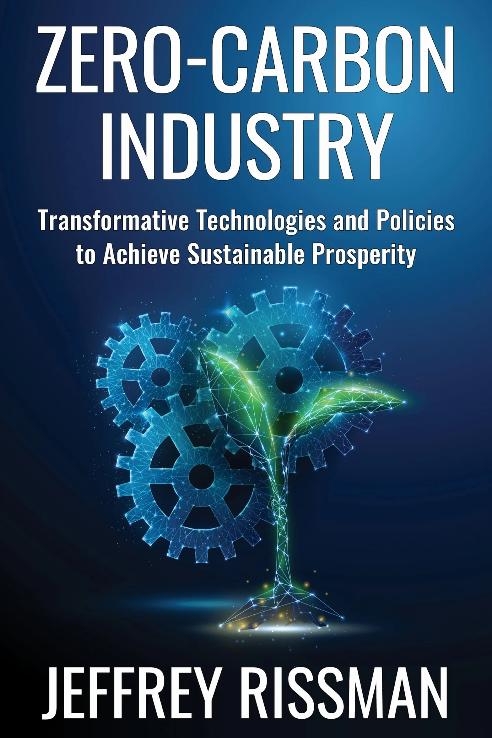 Zero-Carbon Industry: Transformative Technologies and Policies to Achieve Sustainable Prosperity