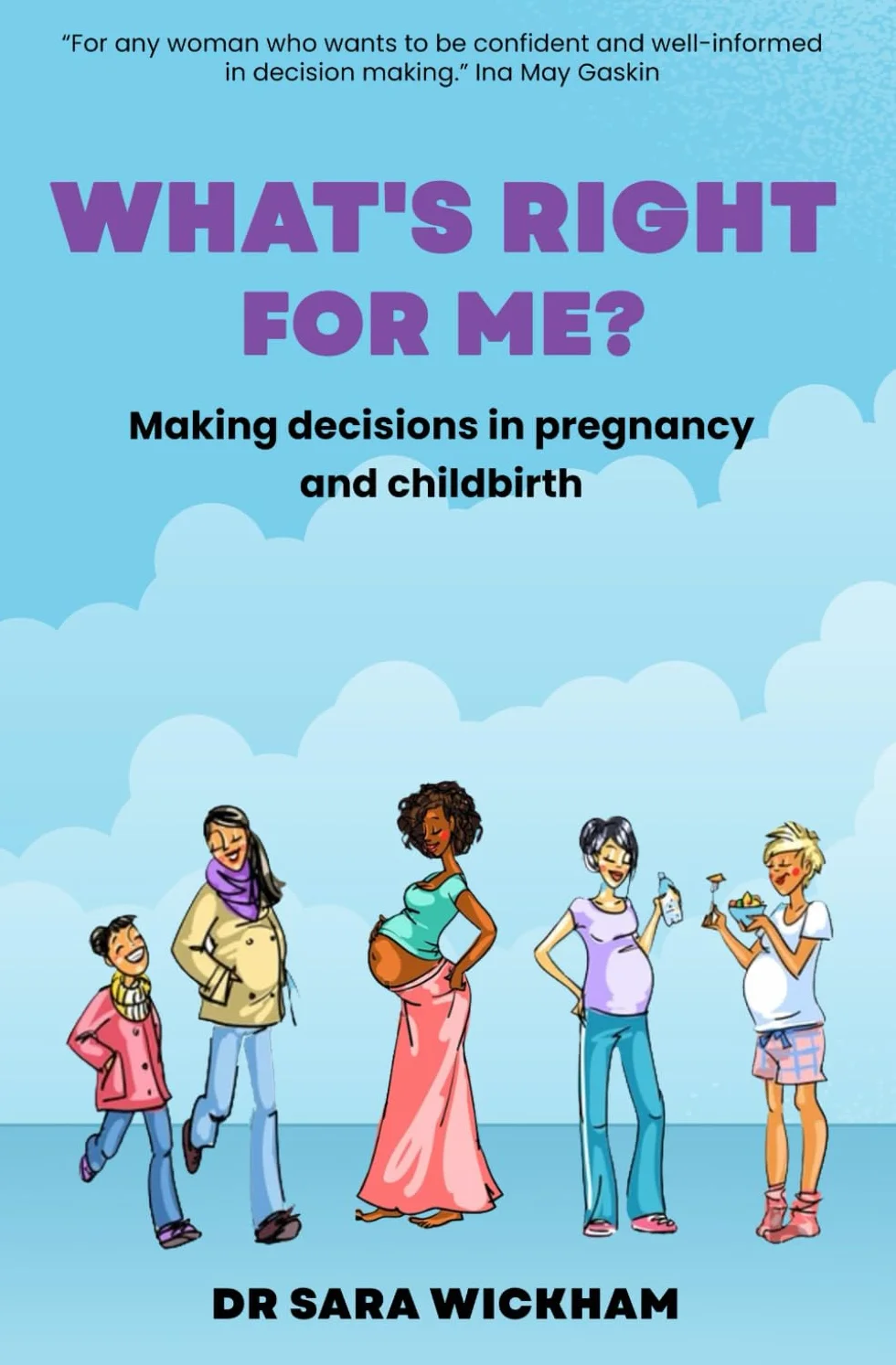 What's Right For Me?: Making decisions in pregnancy and childbirth