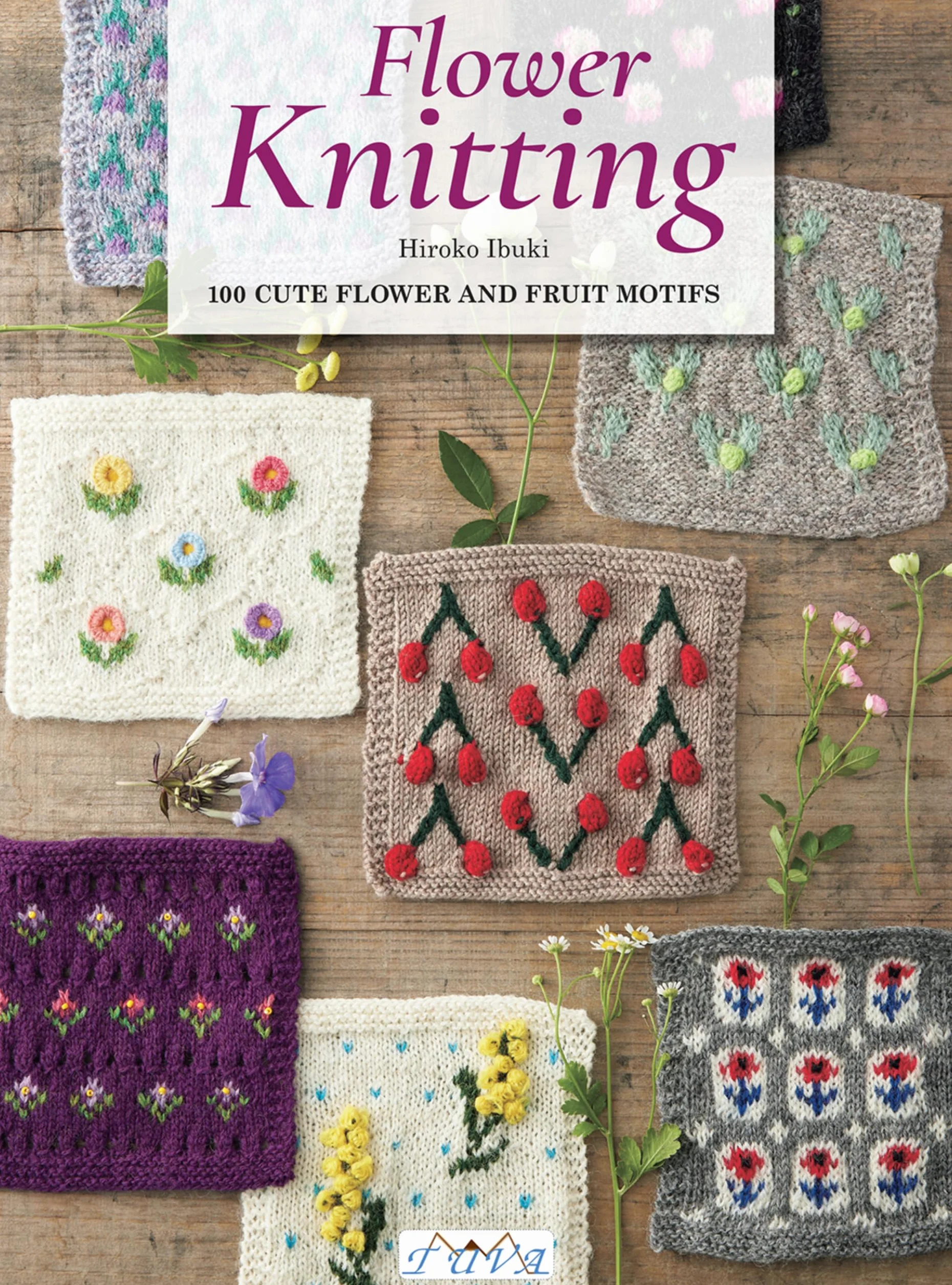 Flower Knitting: 100 Cute Flower and Fruit Motifs