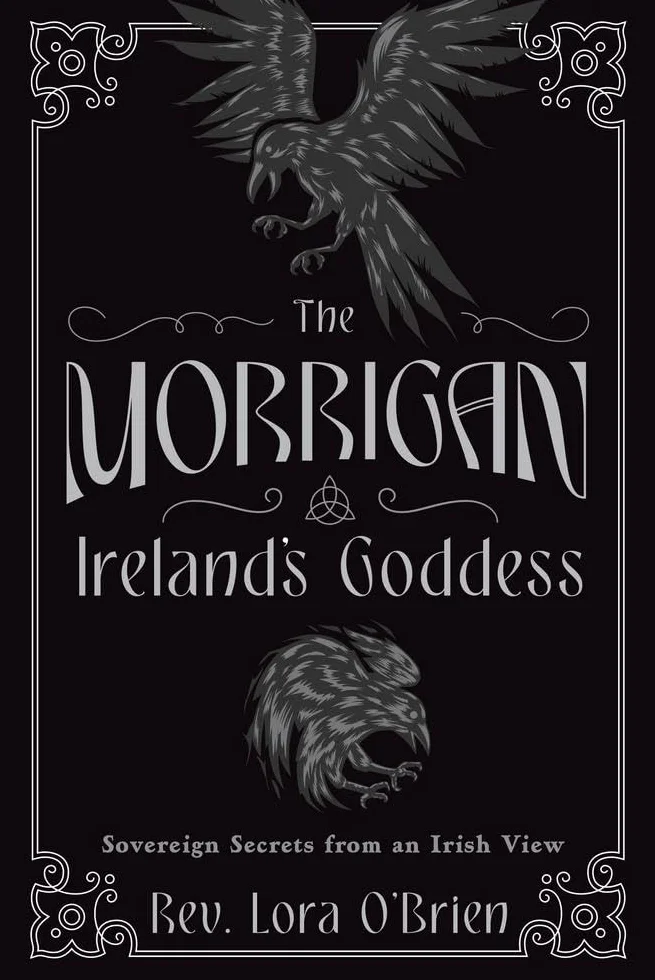 The Morrigan, Ireland's Goddess: Sovereign Secrets from an Irish View